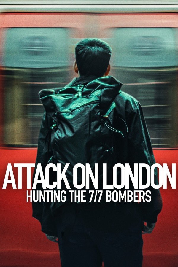 Cuộc Tấn Công London: Săn Lùng Thủ Phạm Đánh Bom 7/7 | Attack on London: Hunting the 7/7 Bombers (2025)