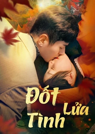 Đốt Lửa Tình | Burning Passion (2025) Đốt Lửa Tình | Burning Passion (2025)