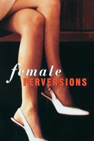 Dục Vọng Nữ Giới | Female Perversions (1997)