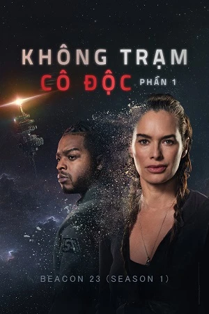Không Trạm Cô Độc (Phần 1) | Beacon 23 (Season 1) (2025)