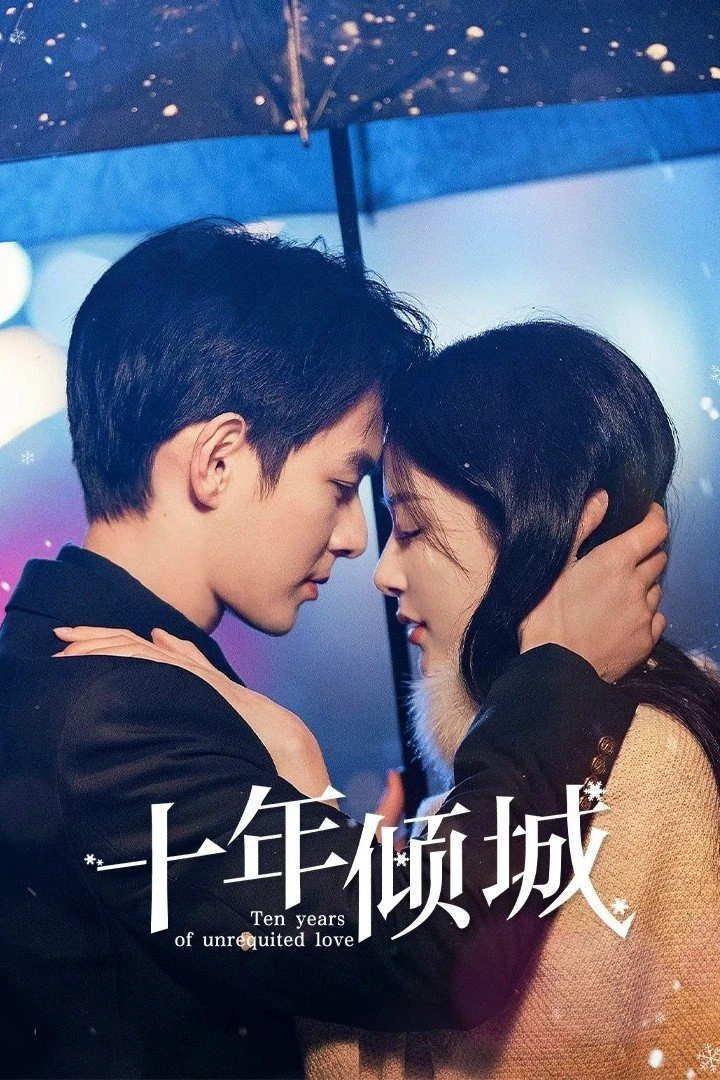 Mười Năm Khuynh Thành | Ten Years of Unrequited Love (2025)
