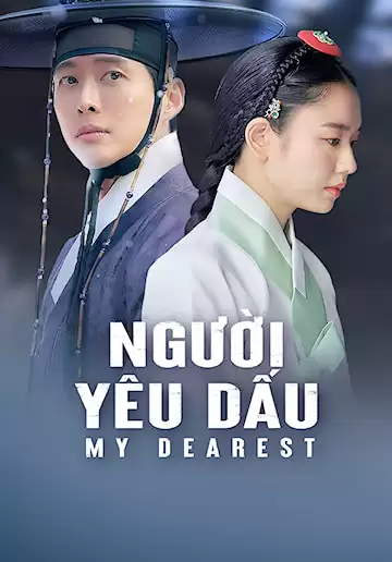 [Thuyết Minh] Người Yêu Dấu: Phần 1 | My Dearest: Part 1 (2023)