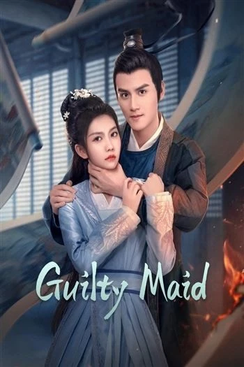 Nha Hoàn Thế Tội | Guilty Maid (2025) Nha Hoàn Thế Tội | Guilty Maid (2025)