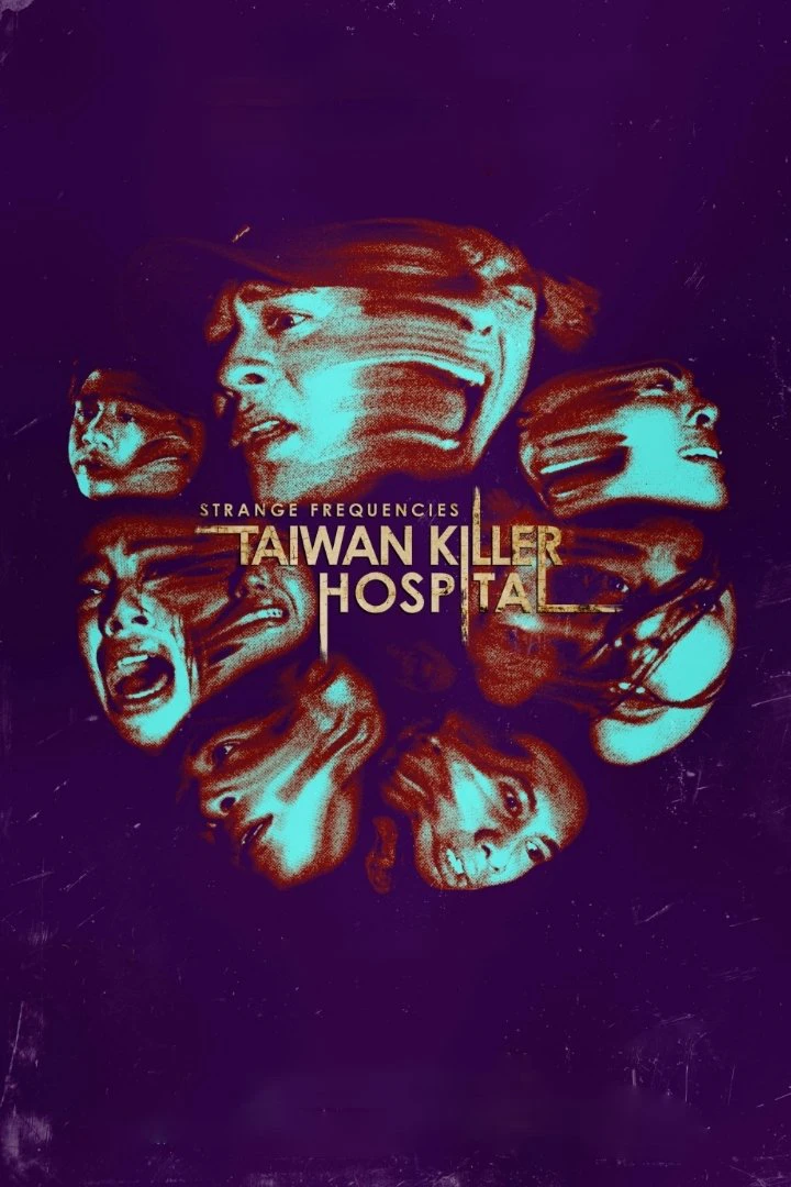 Tần Số Lạ: Bệnh Viện Sát Nhân Đài Loan | Strange Frequencies: Taiwan Killer Hospital (2024)
