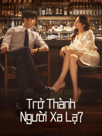 Trở Thành Người Xa Lạ (Người Lạ Từng Yêu Thương) | Strangers Again (2023)